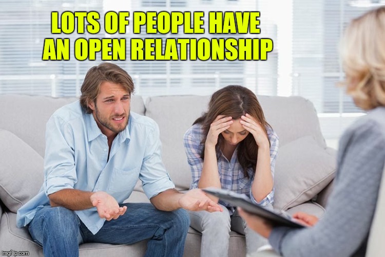 LOTS OF PEOPLE HAVE AN OPEN RELATIONSHIP | made w/ Imgflip meme maker