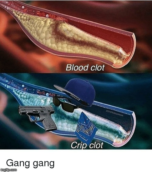 Crip clot | image tagged in blood clot,crip clot | made w/ Imgflip meme maker