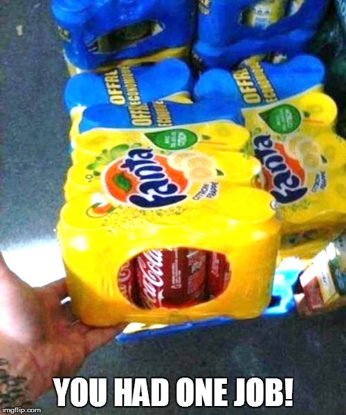 Ooops! | YOU HAD ONE JOB! | image tagged in funny | made w/ Imgflip meme maker