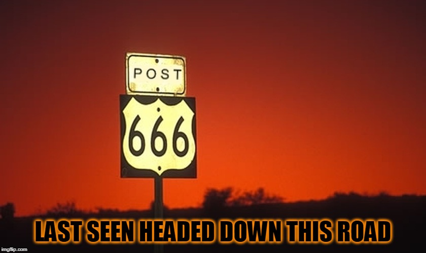 LAST SEEN HEADED DOWN THIS ROAD | made w/ Imgflip meme maker