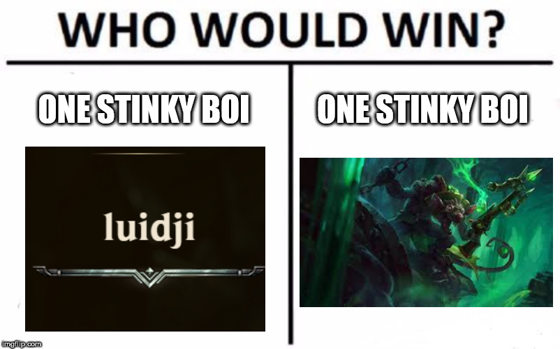 Who Would Win? Meme | ONE STINKY BOI; ONE STINKY BOI | image tagged in memes,who would win | made w/ Imgflip meme maker