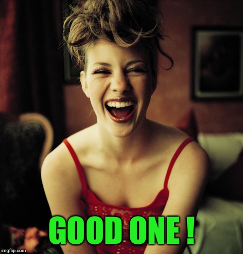GOOD ONE ! | made w/ Imgflip meme maker