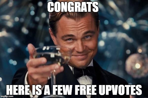 Leonardo Dicaprio Cheers | CONGRATS; HERE IS A FEW FREE UPVOTES | image tagged in memes,leonardo dicaprio cheers | made w/ Imgflip meme maker