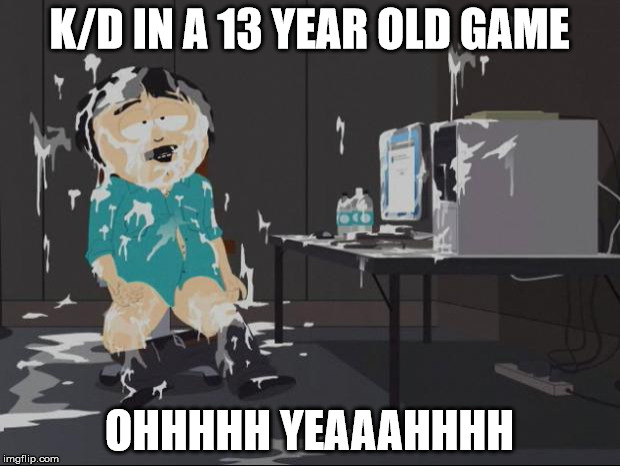 Randy Marsh computer | K/D IN A 13 YEAR OLD GAME; OHHHHH YEAAAHHHH | image tagged in randy marsh computer | made w/ Imgflip meme maker