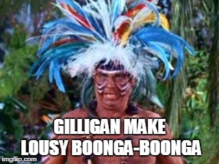 GILLIGAN MAKE LOUSY BOONGA-BOONGA | made w/ Imgflip meme maker