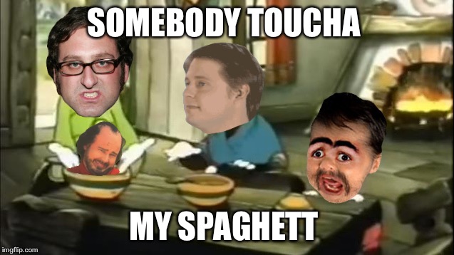 Somebody Toucha My Spaghett  | SOMEBODY TOUCHA; MY SPAGHETT | image tagged in somebody toucha my spaghet,tim and eric | made w/ Imgflip meme maker
