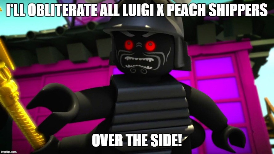 Lord Garmadon Over the Side | I'LL OBLITERATE ALL LUIGI X PEACH SHIPPERS OVER THE SIDE! | image tagged in lord garmadon over the side | made w/ Imgflip meme maker