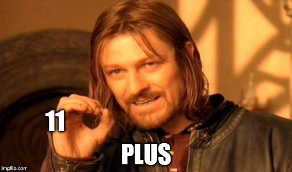 One Does Not Simply Meme | 11 PLUS | image tagged in memes,one does not simply | made w/ Imgflip meme maker