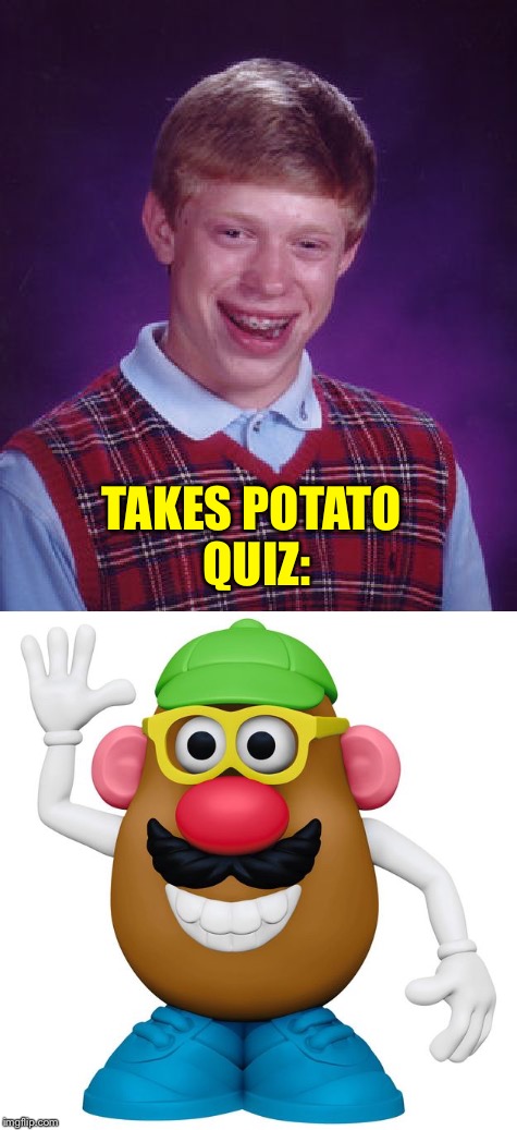 TAKES POTATO QUIZ: | made w/ Imgflip meme maker