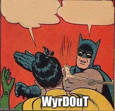 Batman Slapping Robin Meme | WyrDOuT | image tagged in memes,batman slapping robin | made w/ Imgflip meme maker