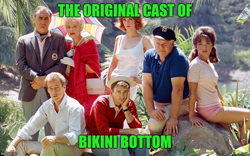 Who lives on an island in the middle sea | THE ORIGINAL CAST OF; BIKINI BOTTOM | image tagged in gilligan's island,spongebob,gilligans island week | made w/ Imgflip meme maker