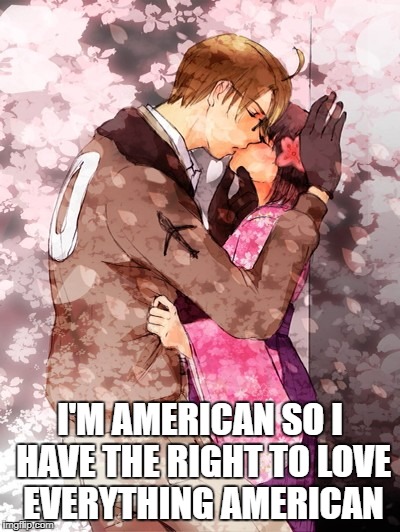 Pearl Harbor | I'M AMERICAN SO I HAVE THE RIGHT TO LOVE EVERYTHING AMERICAN | image tagged in hetalia | made w/ Imgflip meme maker