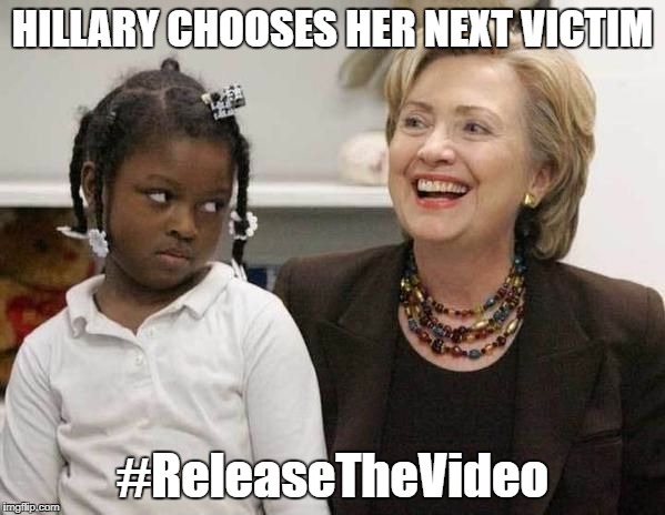 Hillary finds a Haitian | HILLARY CHOOSES HER NEXT VICTIM; #ReleaseTheVideo | image tagged in hillary clinton,haiti,child abuse | made w/ Imgflip meme maker