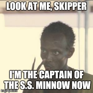 Gilligan Wee, | LOOK AT ME, SKIPPER; I'M THE CAPTAIN OF THE S.S. MINNOW NOW | image tagged in memes,look at me | made w/ Imgflip meme maker