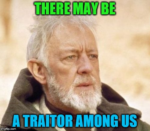 THERE MAY BE A TRAITOR AMONG US | made w/ Imgflip meme maker