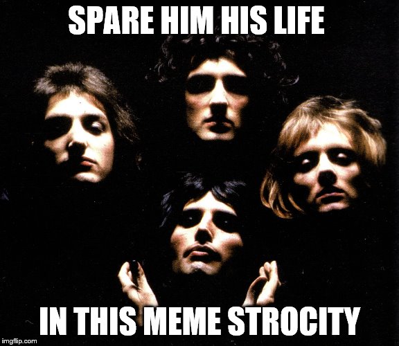 SPARE HIM HIS LIFE IN THIS MEME STROCITY | made w/ Imgflip meme maker