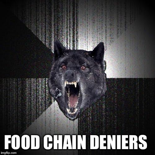 FOOD CHAIN DENIERS | made w/ Imgflip meme maker