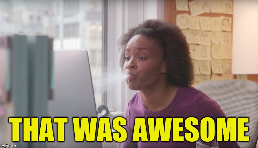 THAT WAS AWESOME | made w/ Imgflip meme maker