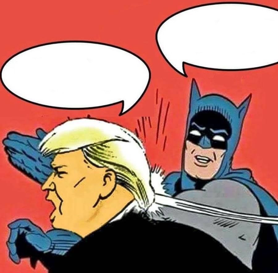 Batman Slapping Trump. 