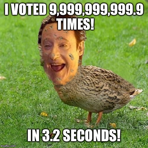 I love being able to interface. | I VOTED 9,999,999,999.9 TIMES! IN 3.2 SECONDS! | image tagged in the data duck,the duck can quack,he dont give a duck,donald duck if it gets out ofnluck,meme | made w/ Imgflip meme maker