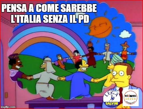 simpson | PENSA A COME SAREBBE L'ITALIA SENZA IL PD | image tagged in simpson | made w/ Imgflip meme maker