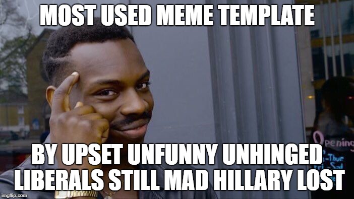 Fake News it's a joke stop hating libbys | MOST USED MEME TEMPLATE; BY UPSET UNFUNNY UNHINGED LIBERALS STILL MAD HILLARY LOST | image tagged in memes,roll safe think about it,liberals vs conservatives | made w/ Imgflip meme maker