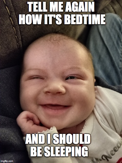 TELL ME AGAIN HOW IT'S BEDTIME; AND I SHOULD BE SLEEPING | image tagged in sarcastic baby,funny baby,baby meme,smiling baby,willy wonka tell me again | made w/ Imgflip meme maker