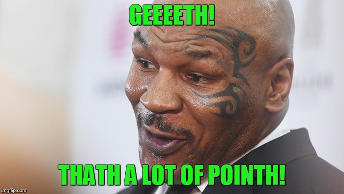 GEEEETH! THATH A LOT OF POINTH! | made w/ Imgflip meme maker