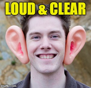 LOUD & CLEAR | made w/ Imgflip meme maker