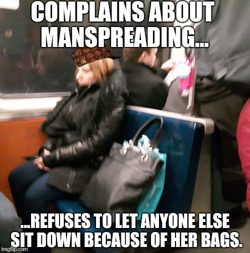 1 Woman, 2 seats | COMPLAINS ABOUT MANSPREADING... ...REFUSES TO LET ANYONE ELSE SIT DOWN BECAUSE OF HER BAGS. | image tagged in bag lady,scumbag,feminism,stupid people | made w/ Imgflip meme maker