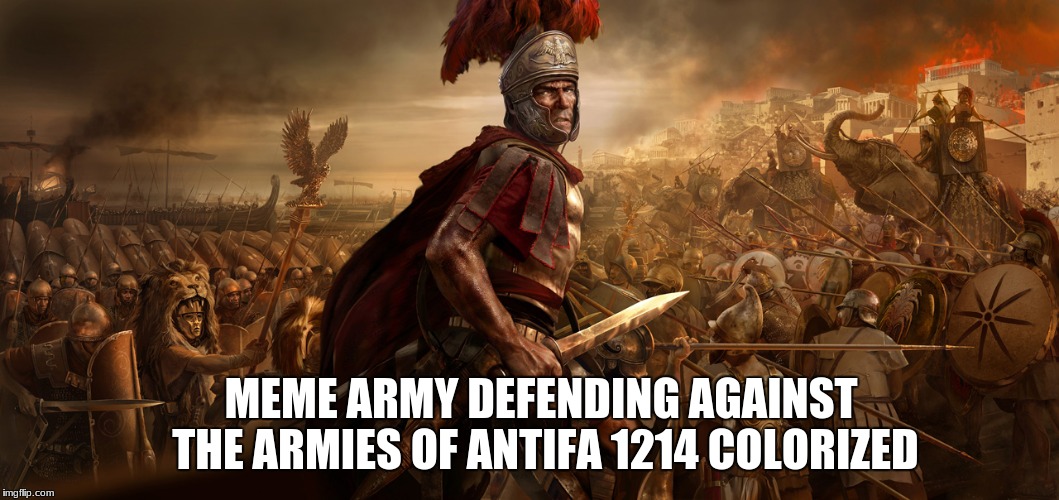battle of Kings college: part 1 | MEME ARMY DEFENDING AGAINST THE ARMIES OF ANTIFA 1214 COLORIZED | image tagged in meme war | made w/ Imgflip meme maker
