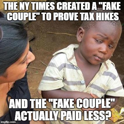 NY Times Creates Fake Couple To Prove Tax Hikes Under Trump, But Has To Print Correction That The Couple Would Actually Pay Less | THE NY TIMES CREATED A "FAKE COUPLE" TO PROVE TAX HIKES; AND THE "FAKE COUPLE" ACTUALLY PAID LESS? | image tagged in trump,taxes,new york times,tax hikes,tax cuts | made w/ Imgflip meme maker