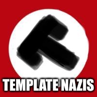TEMPLATE NAZIS | made w/ Imgflip meme maker