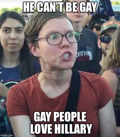 HE CAN’T BE GAY GAY PEOPLE LOVE HILLARY | made w/ Imgflip meme maker