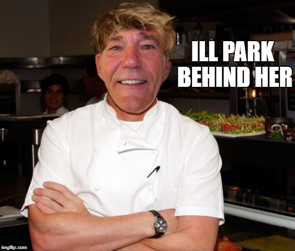 ILL PARK BEHIND HER | image tagged in chief coollew | made w/ Imgflip meme maker