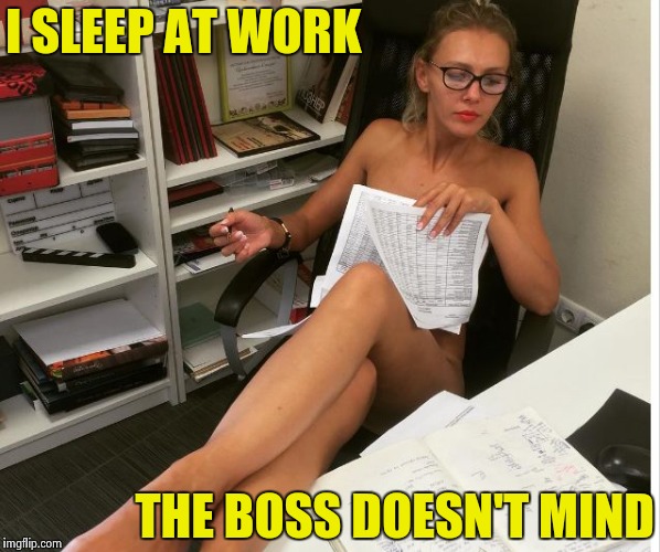 Casual Friday | I SLEEP AT WORK THE BOSS DOESN'T MIND | image tagged in casual friday | made w/ Imgflip meme maker