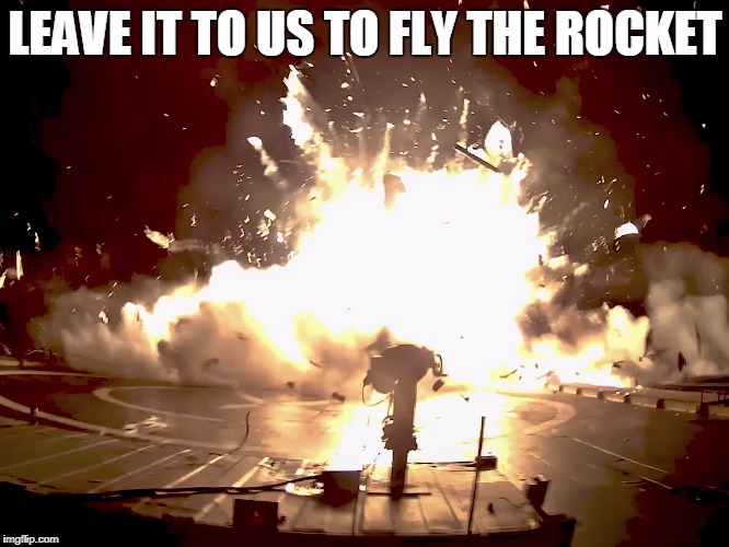 space-x the future of space flight | LEAVE IT TO US TO FLY THE ROCKET | image tagged in rocket | made w/ Imgflip meme maker