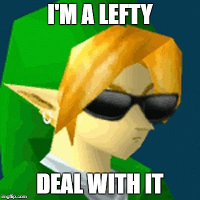 Link Deal With It | I'M A LEFTY; DEAL WITH IT | image tagged in link deal with it | made w/ Imgflip meme maker