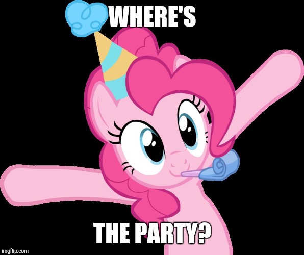 She loves to party! | WHERE'S; THE PARTY? | image tagged in pinkie partying,memes,party | made w/ Imgflip meme maker