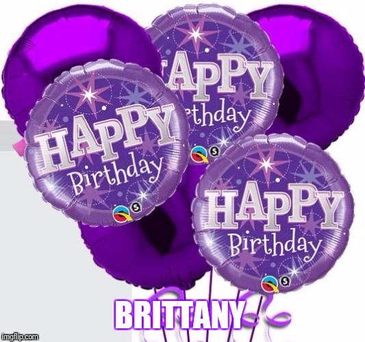 Happy Birthday | BRITTANY | image tagged in happy birthday | made w/ Imgflip meme maker