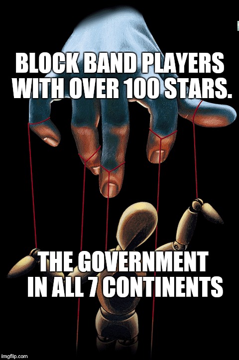 BLOCK BAND PLAYERS WITH OVER 100 STARS. THE GOVERNMENT IN ALL 7 CONTINENTS | made w/ Imgflip meme maker