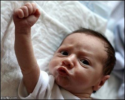 Baby Raising Fist | image tagged in baby raising fist | made w/ Imgflip meme maker