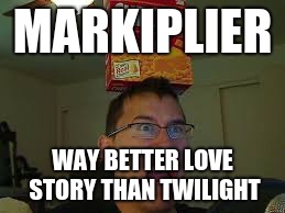 Markiplier loves cheese itz | MARKIPLIER; WAY BETTER LOVE STORY THAN TWILIGHT | image tagged in markiplier loves cheese itz | made w/ Imgflip meme maker