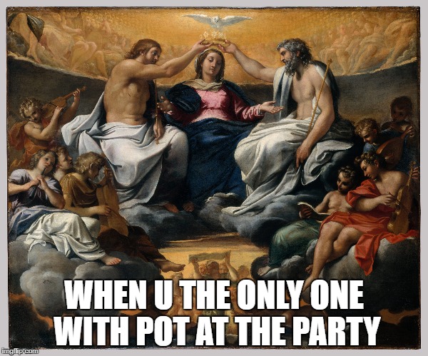  WHEN U THE ONLY ONE WITH POT AT THE PARTY | image tagged in weed jesus,green party | made w/ Imgflip meme maker