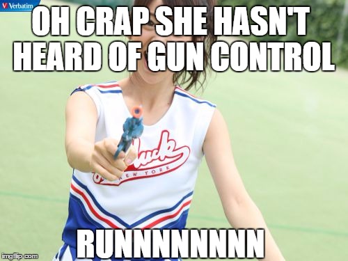 Yuko With Gun Meme | OH CRAP SHE HASN'T HEARD OF GUN CONTROL; RUNNNNNNNN | image tagged in memes,yuko with gun | made w/ Imgflip meme maker