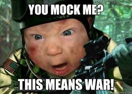 Angry baby  | image tagged in war | made w/ Imgflip meme maker