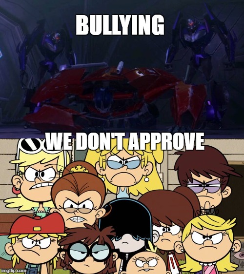 Loud sisters dislike Decepticons bullying - Imgflip