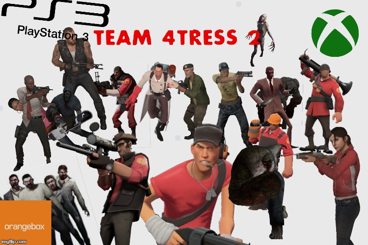 Team 4 tress 2 | image tagged in left 4 dead,team fortress 2,memes | made w/ Imgflip meme maker