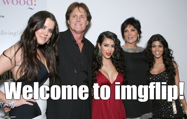 Jenner Christmas | Welcome to imgflip! | image tagged in jenner christmas | made w/ Imgflip meme maker