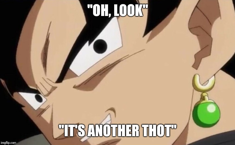 Another thot | "OH, LOOK"; "IT'S ANOTHER THOT" | image tagged in thot | made w/ Imgflip meme maker